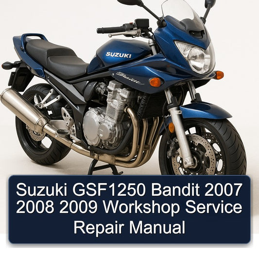 2007-2009 Suzuki GSF Bandit Series GSF1250 Service Repair Workshop Manual