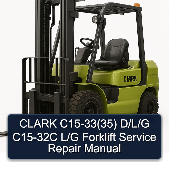 Clark C15-33(35) D/l/g C15-32C L/g Forklift Service Repair Workshop Manual PDF
