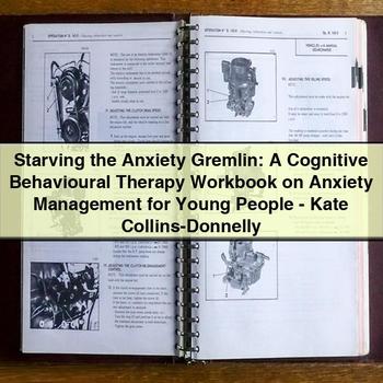 Starving the Anxiety Gremlin: A Cognitive Behavioural Therapy Workbook on Anxiety Management for Young People - Kate Collins-Donnelly