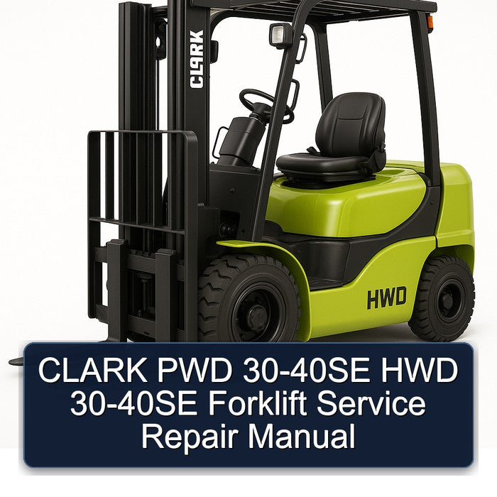 Clark PWD 30-40SE HWD Forklift Service Repair Workshop Manual PDF