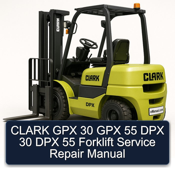 Clark GPX 30 55 DPX Forklift Service Repair Workshop Manual