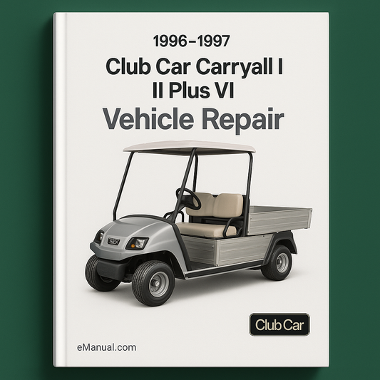 1996-1997 Club Car Carryall I II Plus VI Vehicle Repair