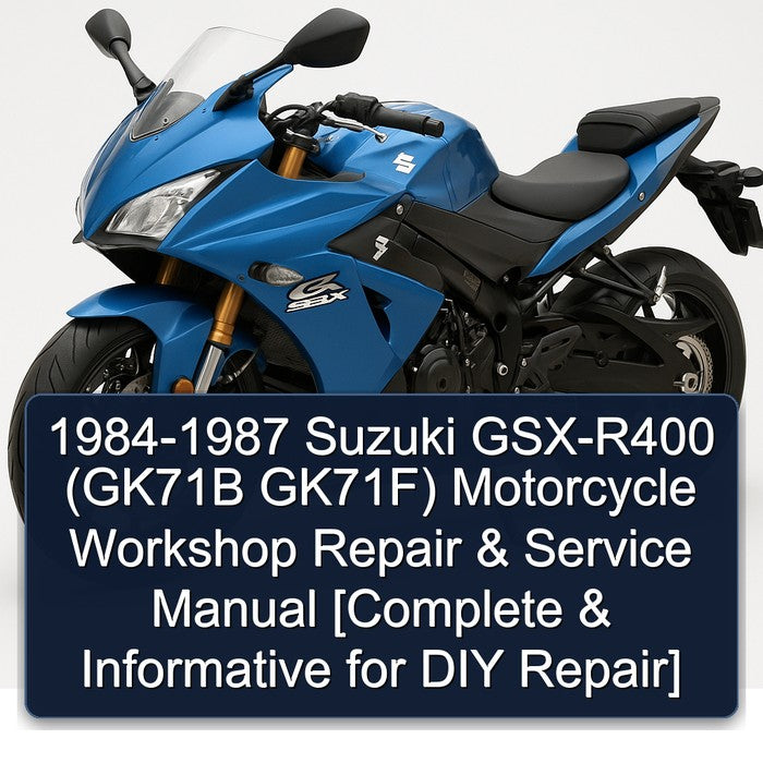 1984-1987 Suzuki GSX Series GSX-R400 (gk71b Gk71f) Motorcycle [ Informative DIY ] Service Repair Workshop Manual PDF