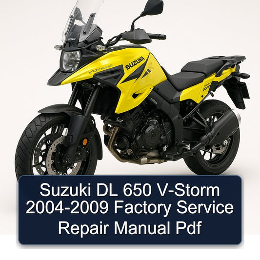 2004-2009 Suzuki V Storm Models DL 650 V-STORM Service Repair Workshop Manual