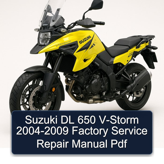 2004-2009 Suzuki V Storm Models DL 650 V-STORM Service Repair Workshop Manual PDF
