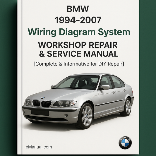 1994-2007 BMW Wiring Diagram System Workshop Repair & Service Manual [Complete & Informative for DIY Repair]