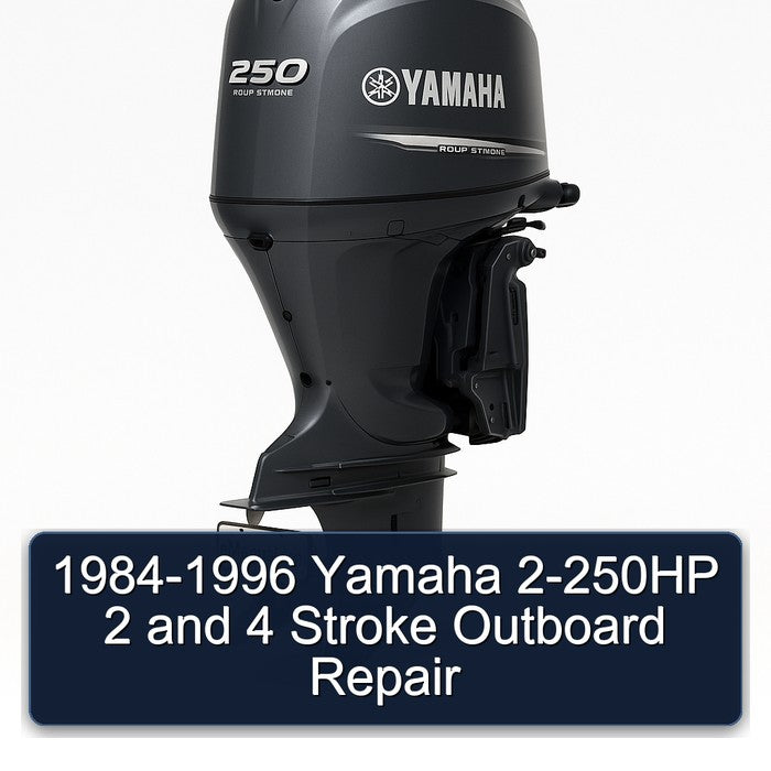 1984-1996 Yamaha 2-250HP 2 4 Stroke Outboard Service Repair Workshop Manual PDF