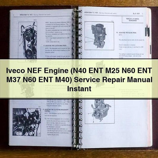 Iveco NEF Engine (n40 ENT M25 N60 M37 M40) Service Repair Workshop Manual
