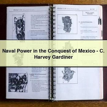 Naval Power in the Conquest of Mexico-C. Harvey Gardiner