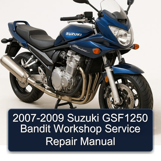 2007-2009 Suzuki GSF Bandit Series GSF1250 Service Repair Workshop Manual