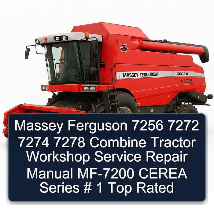 Massey Ferguson 7256 7272 7274 7278 Combine Tractor MF-7200 Cerea Series Top Rated Service Repair Workshop Manual PDF