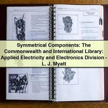 Symmetrical Components: The Commonwealth and International Library: Applied Electricity and Electronics Division-L. J. Myatt