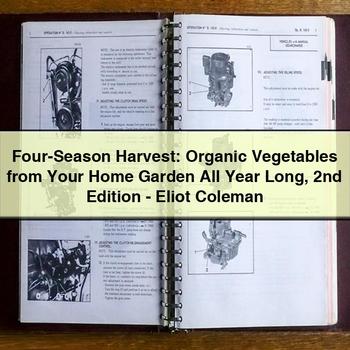 Four-Season Harvest: Organic Vegetables from Your Home Garden All Year Long 2nd Edition-Eliot Coleman