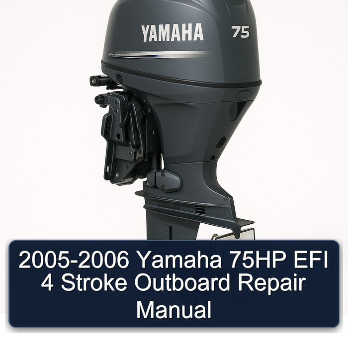 2005-2006 Yamaha 75HP EFI 4 Stroke Outboard Service Repair Workshop Manual PDF