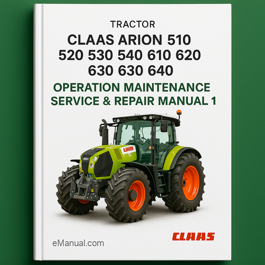 Claas Arion 510 520 530 540 610 620 630 640 Tractor Operation Maintenance Service Repair Manual # 1