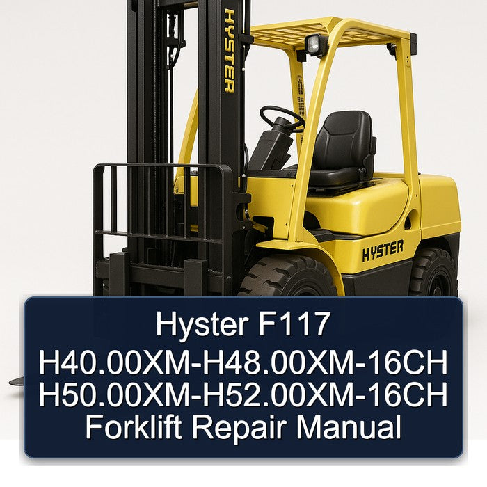 Hyster F117 H40.00xm-h48.00xm-16ch H50.00xm-h52.00xm-16ch Forklift Service Repair Workshop Manual