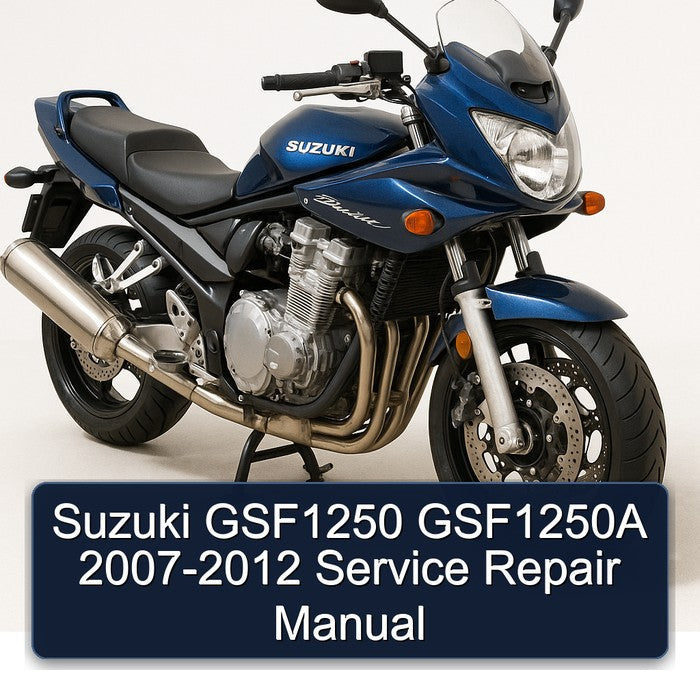 2007-2012 Suzuki GSF Bandit Series GSF1250 GSF1250A Service Repair Workshop Manual PDF
