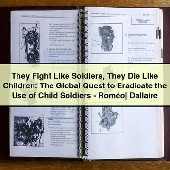 They Fight Like Soldiers They Die Like Children: The Global Quest to Eradicate the Use of Child Soldiers-Roméo - Dallaire