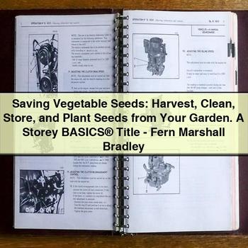Saving Vegetable Seeds: Harvest Clean Store and Plant Seeds from Your Garden. A Storey BASICS&reg; Title-Fern Marshall Bradley
