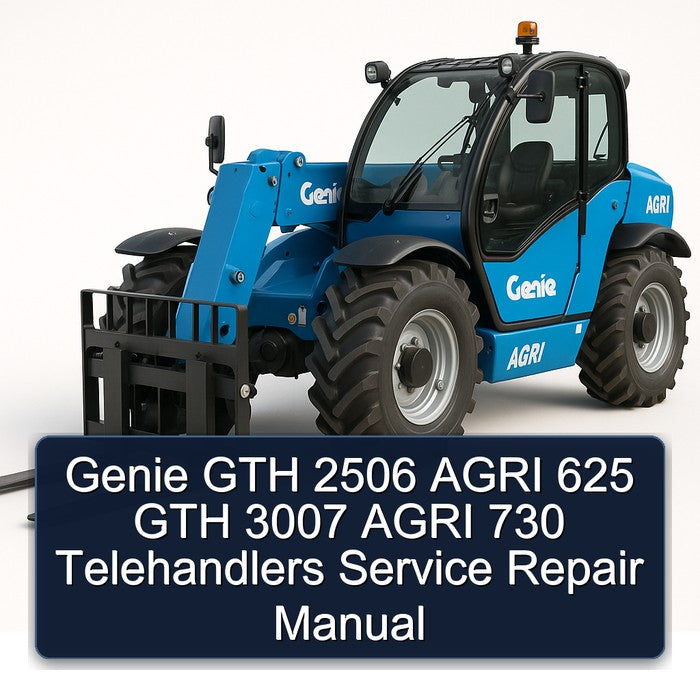 Genie GTH 2506 Agri 625 3007 730 Telehandlers Service Repair Workshop Manual PDF