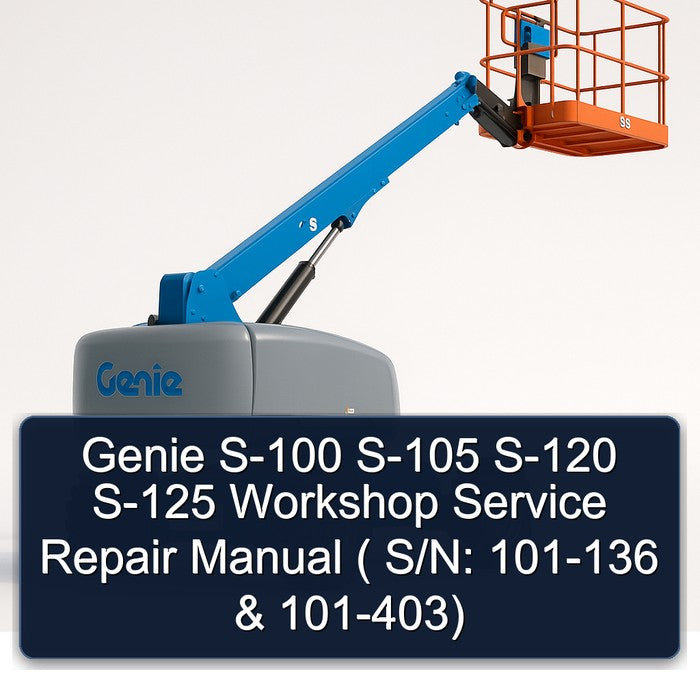 Genie S-100 S-105 S-120 S-125 ( S/n: 101-136 101-403) Service Repair Workshop Manual PDF