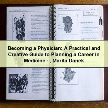 Becoming Physician: Practical Creative Planning Career Medicine-marita Danek Service Repair Workshop Manual PDF