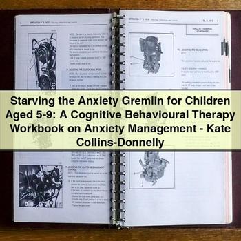 Starving the Anxiety Gremlin for Children Aged 5-9: A Cognitive Behavioural Therapy Workbook on Anxiety Management by Kate Collins-Donnelly
