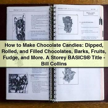 How to Make Chocolate Candies: Dipped, Rolled, and Filled Chocolates