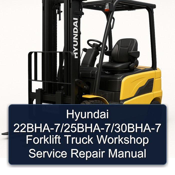 Hyundai 22bha-7/25bha-7/30bha-7 Forklift Truck Service Repair Workshop Manual