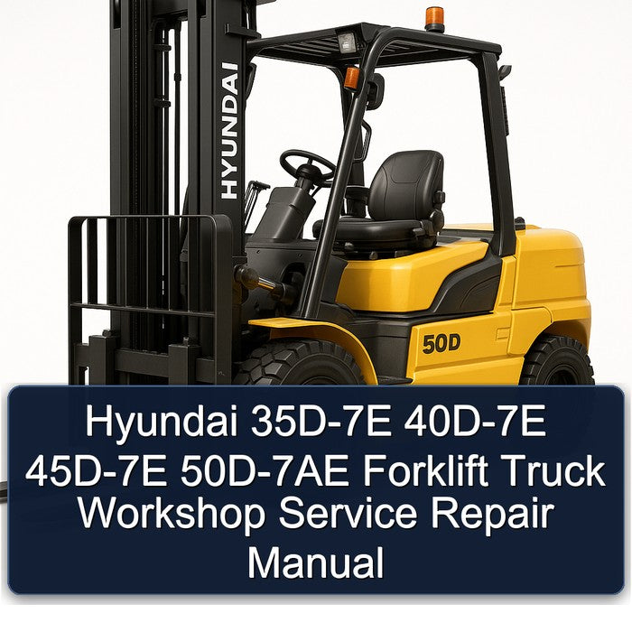 Hyundai 35D-7E 40D-7E 45D-7E 50D-7AE Forklift Truck Service Repair Workshop Manual PDF