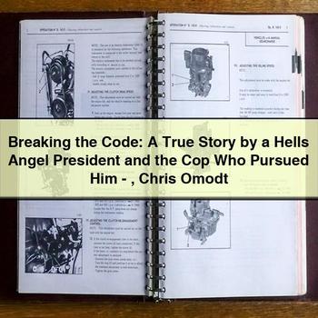 Breaking the Code: A True Story by a Hells Angel President and the Cop Who Pursued Him-Chris Omodt