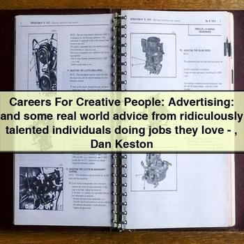 Careers For Creative People: Advertising: and some real world advice from ridiculously talented individuals doing jobs they love-Dan Keston