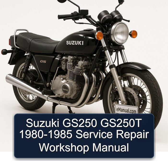 1980-1985 Suzuki GS Series GS250 GS250T Service Repair Workshop Manual PDF