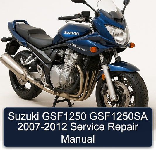 2007-2012 Suzuki GSF Bandit Series GSF1250 GSF1250SA Service Repair Workshop Manual