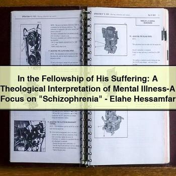 In the Fellowship of His Suffering: A Theological Interpretation of Mental Illness-A Focus on "Schizophrenia"-Elahe Hessamfar