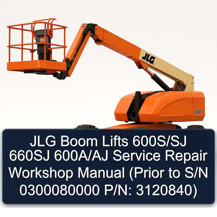 JLG Boom Lifts 600s/sj 660SJ 600a/aj (prior S/n 0300080000 P/n: 3120840) Service Repair Workshop Manual