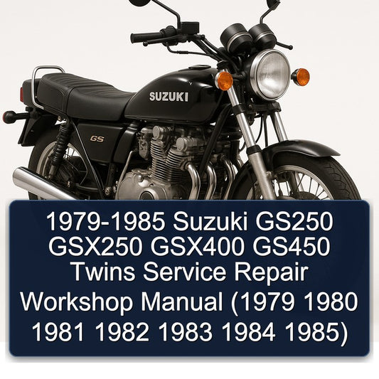 1979-1985 Suzuki GS Series GS250 GSX250 GSX400 GS450 Twins Service Repair Workshop Manual