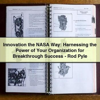 Innovation the NASA Way: Harnessing the Power of Your Organization for Breakthrough Success-Rod Pyle