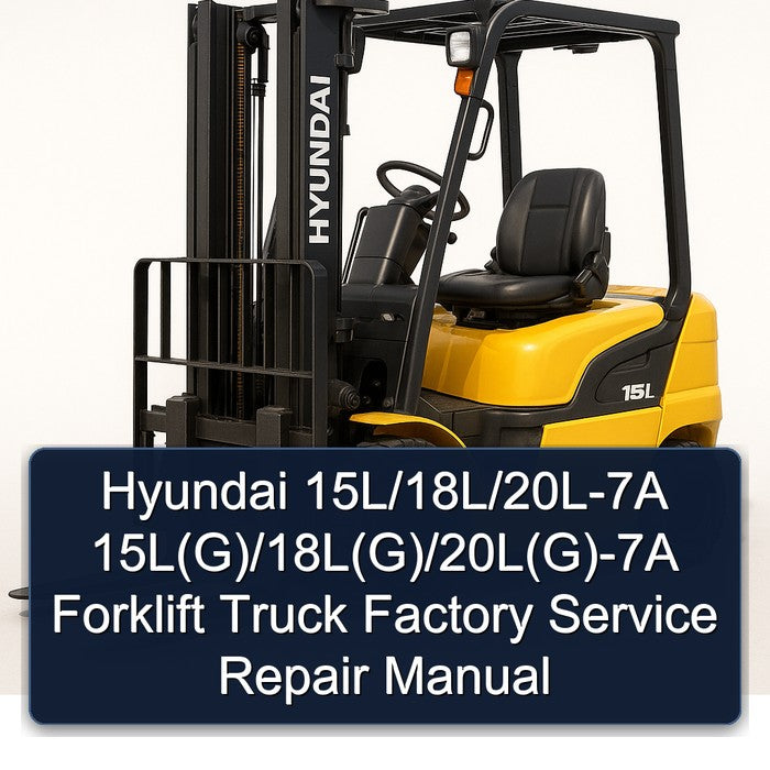 Hyundai 15l/18l/20l-7a 15l(g)/18l(g)/20l(g)-7a Forklift Truck Service Repair Workshop Manual PDF