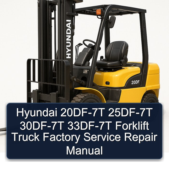 Hyundai 20DF-7T 25DF-7T 30DF-7T 33DF-7T Forklift Truck Service Repair Workshop Manual