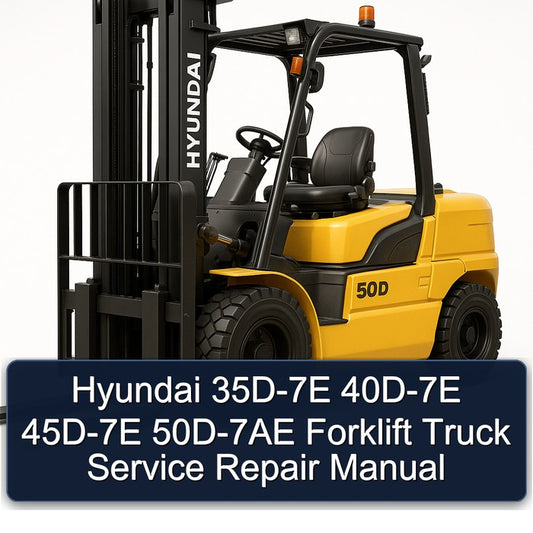 Hyundai 35D-7E 40D-7E 45D-7E 50D-7AE Forklift Truck Service Repair Workshop Manual