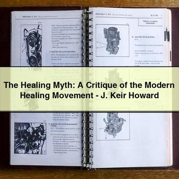 The Healing Myth: A Critique of the Modern Healing Movement-J. Keir Howard