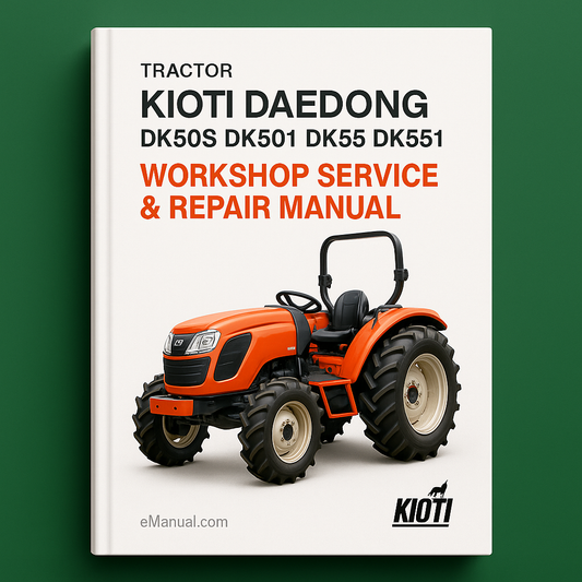 Kioti Daedong Dk50s Dk501 Dk55 Dk551 Tractor Workshop Service Repair Manual