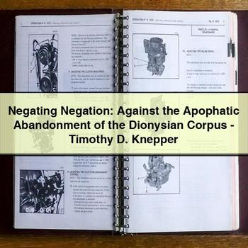 Negating Negation: Against the Apophatic Abandonment of the Dionysian Corpus-Timothy D. Knepper