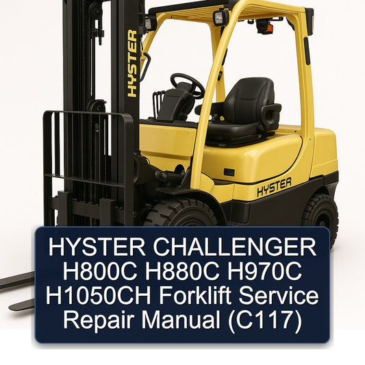 Hyster Challenger H800C H880C H970C H1050CH Forklift (C117) Service Repair Workshop Manual