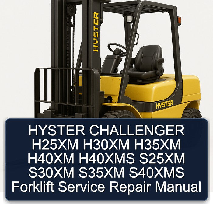 Hyster Challenger H25XM H30XM H35XM H40XM H40XMS S25XM S30XM S35XM S40XMS Forklift Service Repair Workshop Manual PDF
