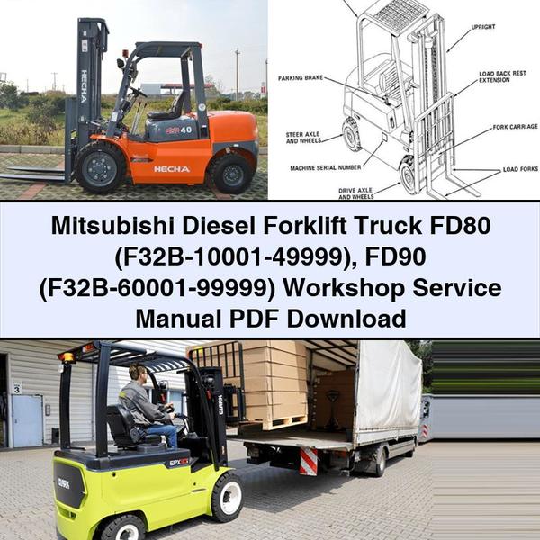 Mitsubishi Diesel Forklift Truck FD80 (F32B-10001-49999) FD90 (F32B-60001-99999) Service Repair Workshop Manual
