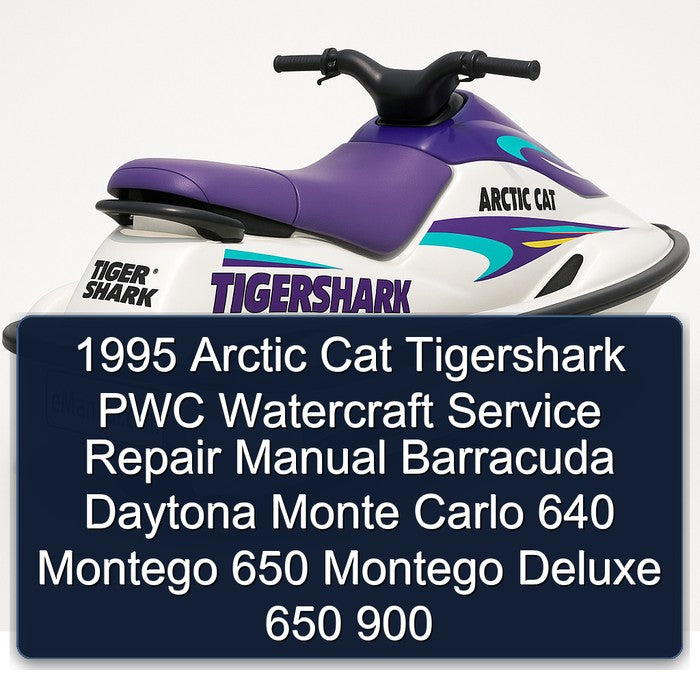 1995 Arctic CAT Tigershark PWC Watercraft Barracuda Daytona Monte Carlo 640 Montego 650 Deluxe 900 Service Repair Workshop Manual PDF