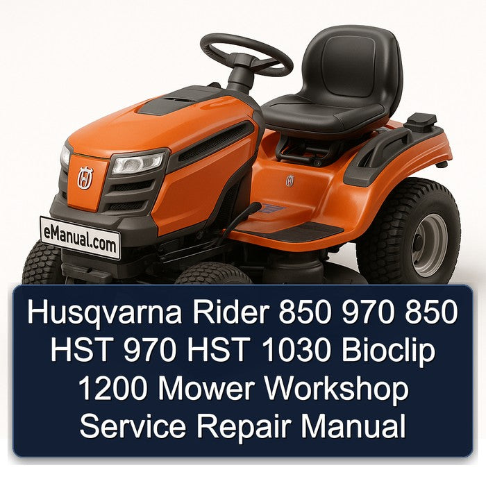 Husqvarna Rider 850 970 HST 1030 Bioclip 1200 Mower Service Repair Workshop Manual