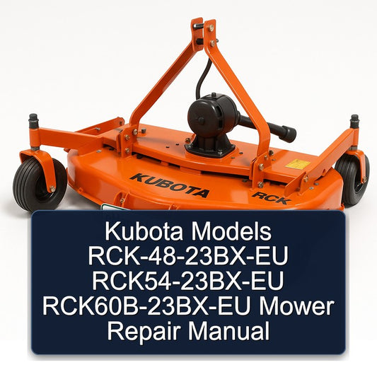 Kubota Models Rck-48-23bx-eu Rck54-23bx-eu Rck60b-23bx-eu Mower Service Repair Workshop Manual